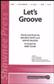 Let's Groove: (Arr. Kirby Shaw): Gemischter Chor mit Begleitung
