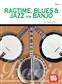 Fred Sokolow: Ragtime, Blues and Jazz For Banjo: Banjo