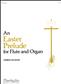 Charles Callahan: An Easter Prelude for Flute and Organ: Flöte mit Begleitung