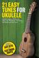 21 Easy Tunes For Ukulele: Ukulele Solo