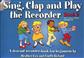 Sing, Clap and Play The Recorder Book 2