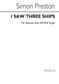 Simon Preston: I Saw Three Ships: Gemischter Chor mit Klavier/Orgel