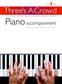 Three's A Crowd: Book 1 Piano Accompaniment: Klavier Solo