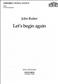 John Rutter: Let's Begin Again: Gemischter Chor mit Begleitung